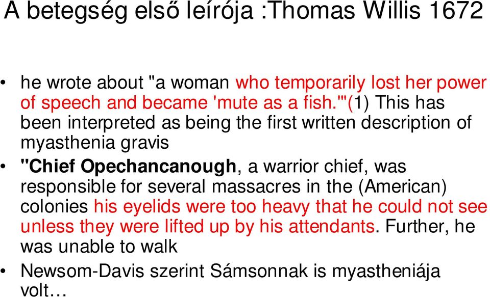 '"(1) This has been interpreted as being the first written description of myasthenia gravis "Chief Opechancanough, a warrior