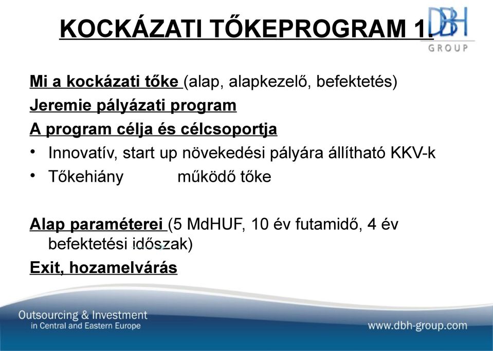 program A program célja és célcsoportja Innovatív, start up növekedési