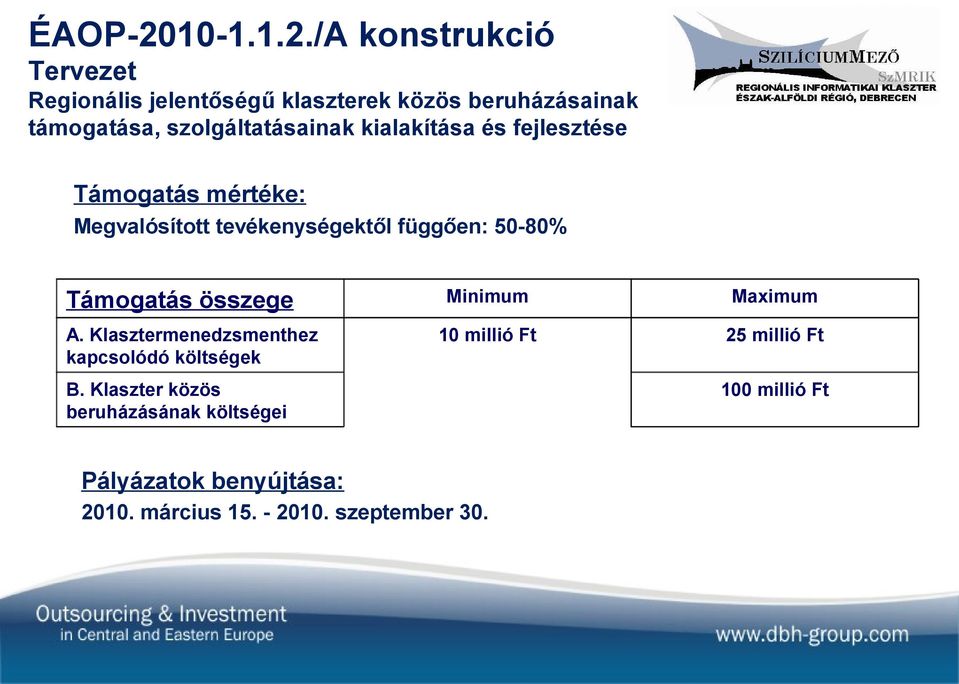 /A konstrukció Tervezet Regionális jelentőségű klaszterek közös beruházásainak támogatása, szolgáltatásainak