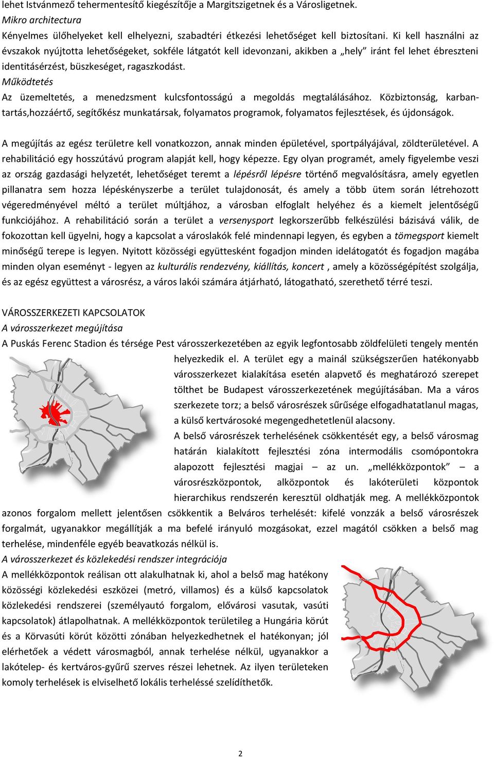 Működtetés Az üzemeltetés, a menedzsment kulcsfontosságú a megoldás megtalálásához.