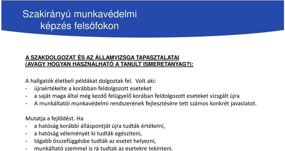 munkáltatói munkavédelmi rendszerének fejlesztésére tett számos konkrét javaslatot. Mutatja a fejlődést.