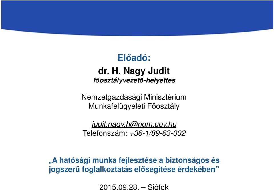 Munkafelügyeleti Főosztály judit.nagy.h@ngm.gov.