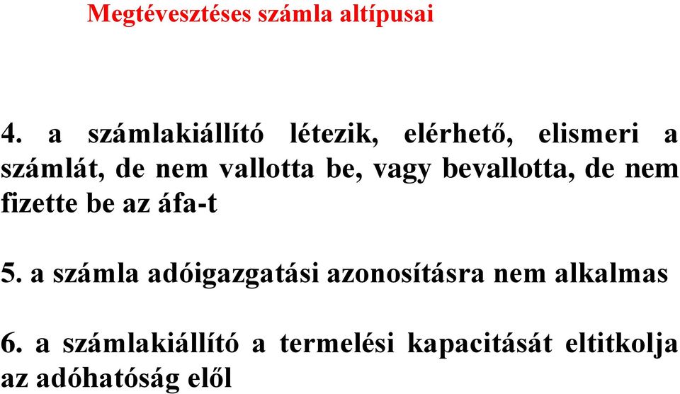 vallotta be, vagy bevallotta, de nem fizette be az áfa-t 5.