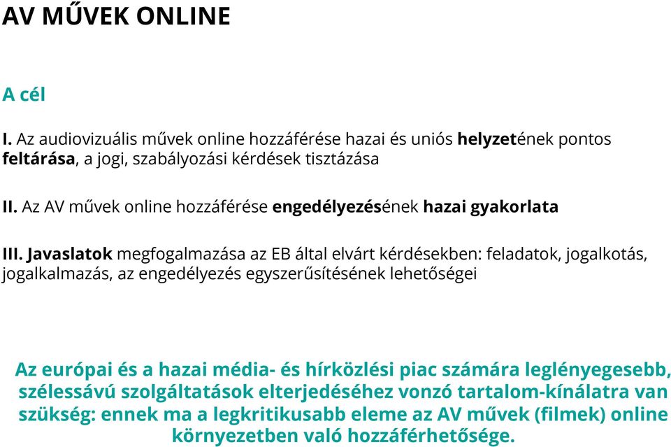 Javaslatok megfogalmazása az EB által elvárt kérdésekben: feladatok, jogalkotás, jogalkalmazás, az engedélyezés egyszerűsítésének lehetőségei Az