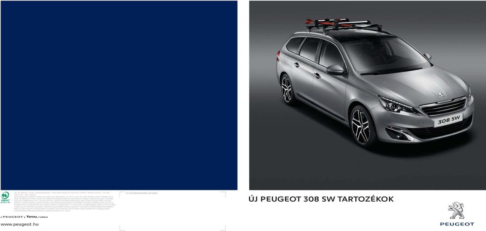 A képeken bemutatott tartozékok nem minden új 308 SW modellel kompatibilisek, kérjük ezt ellenőriztesse a Peugeot márkaszervizünkben.