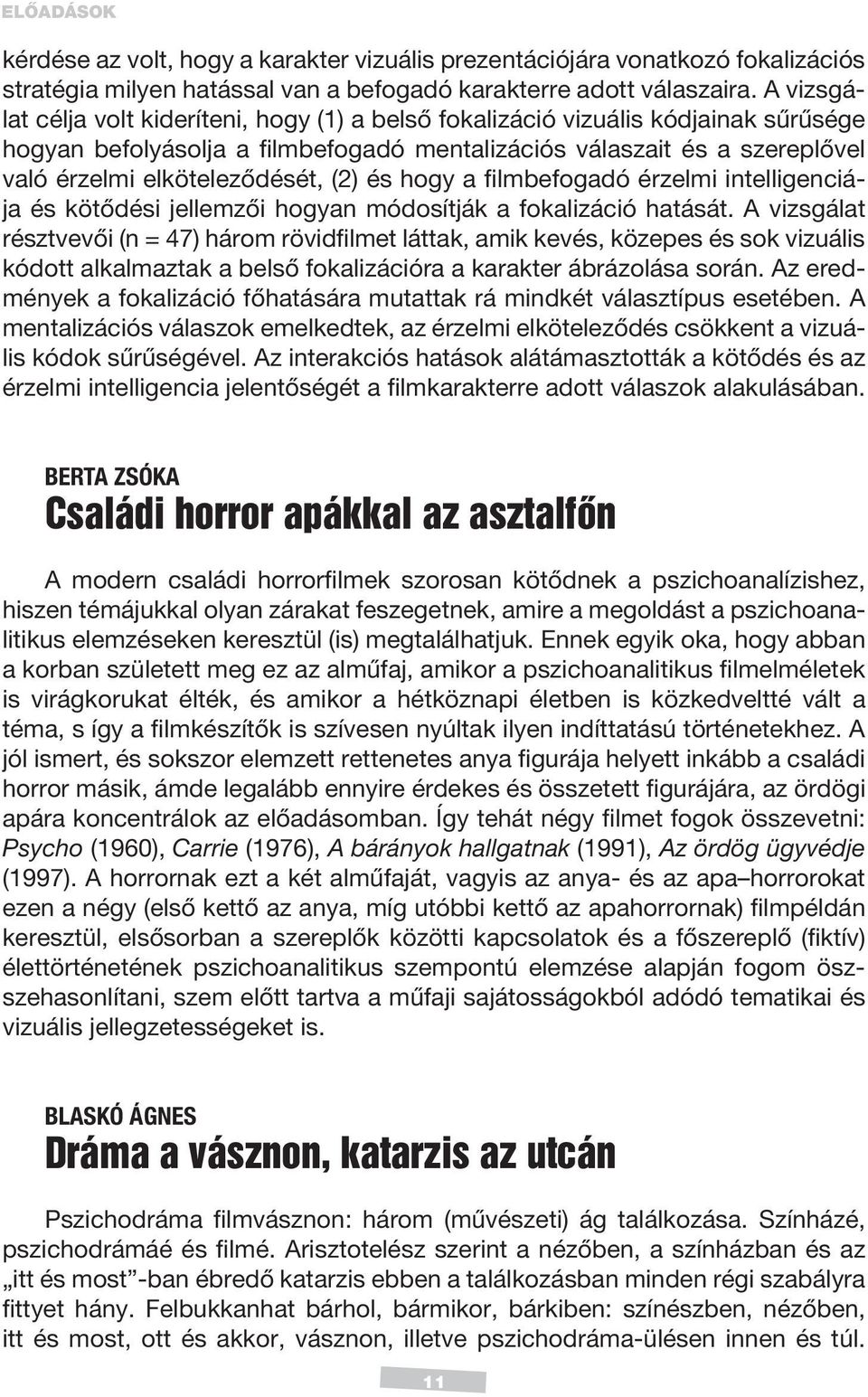 (2) és hogy a filmbefogadó érzelmi intelligenciája és kötődési jellemzői hogyan módosítják a fokalizáció hatását.