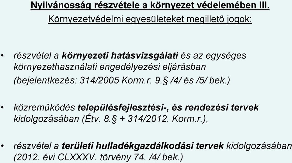 környezethasználati engedélyezési eljárásban (bejelentkezés: 314/2005 Korm.r. 9. /4/ és /5/ bek.