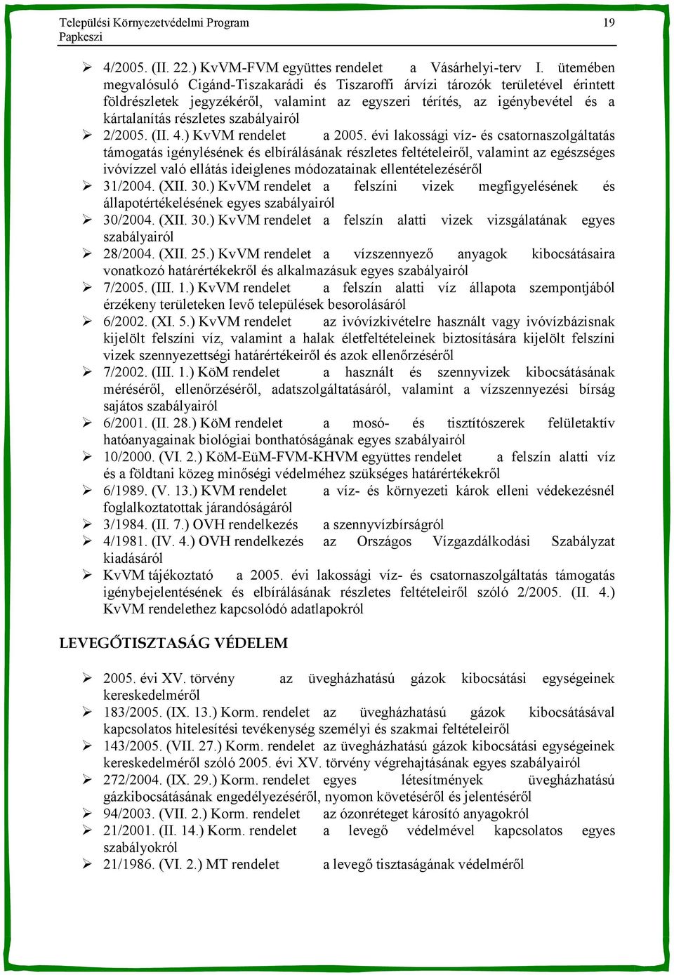szabályairól 2/2005. (II. 4.) KvVM rendelet a 2005.
