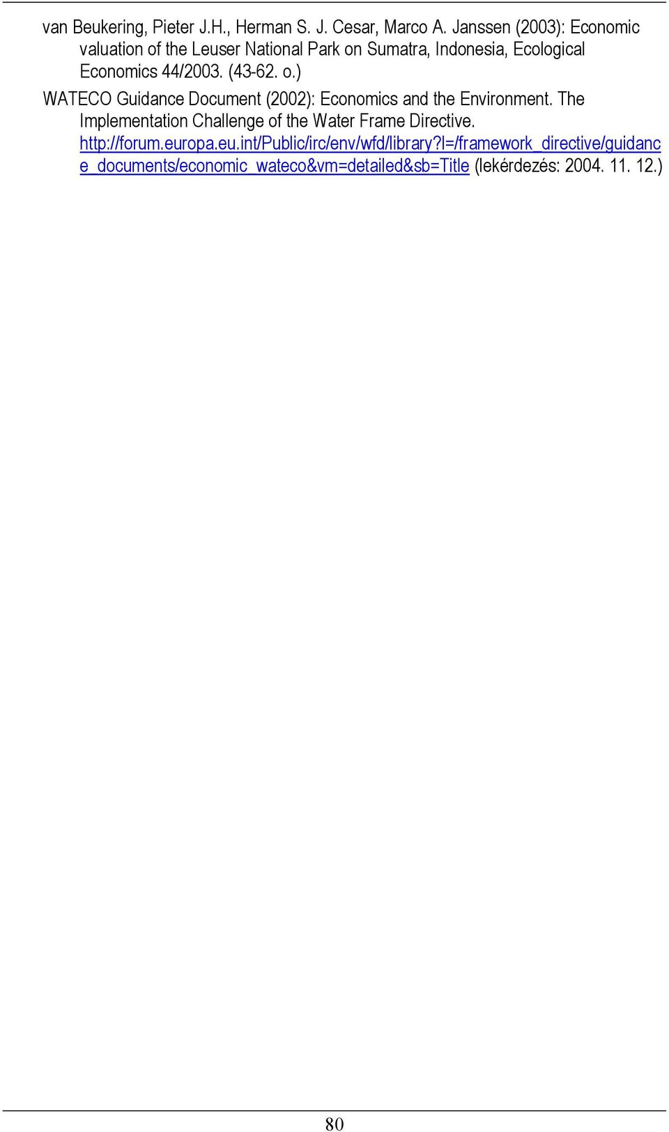 (43-62. o.) WATECO Guidance Document (2002): Economics and the Environment.