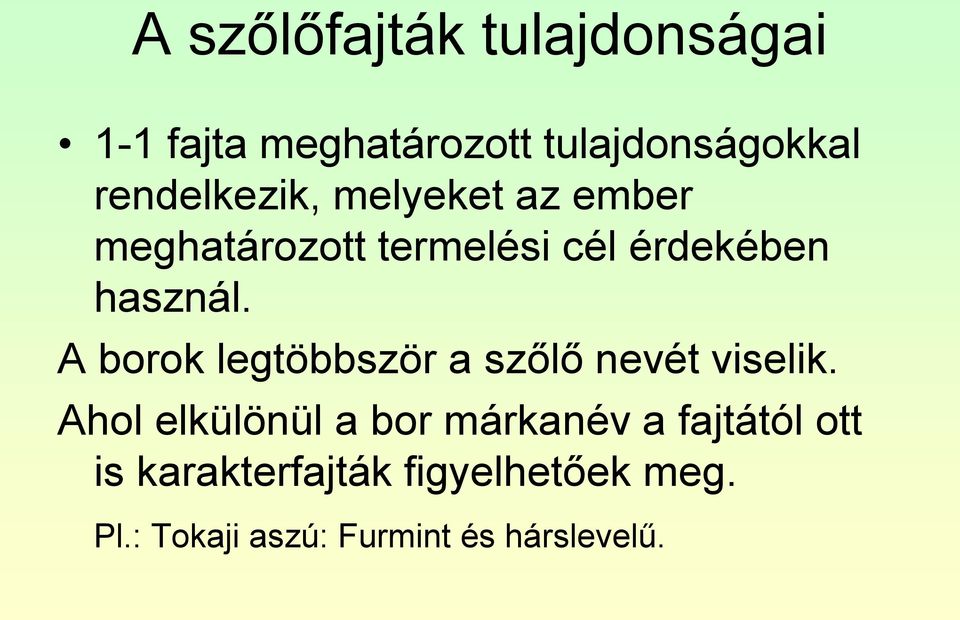 A borok legtöbbször a szőlő nevét viselik.