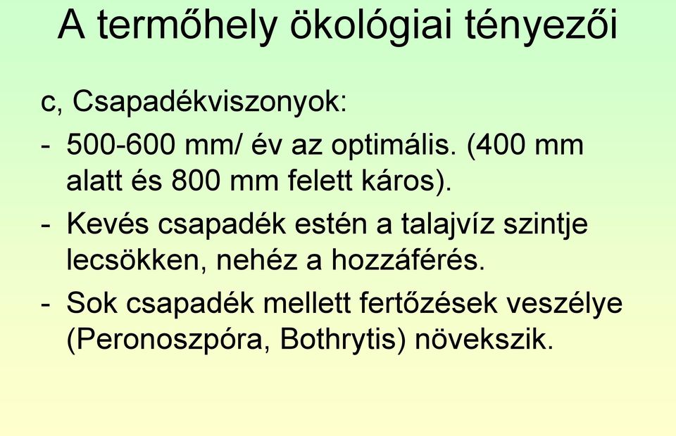 - Kevés csapadék estén a talajvíz szintje lecsökken, nehéz a