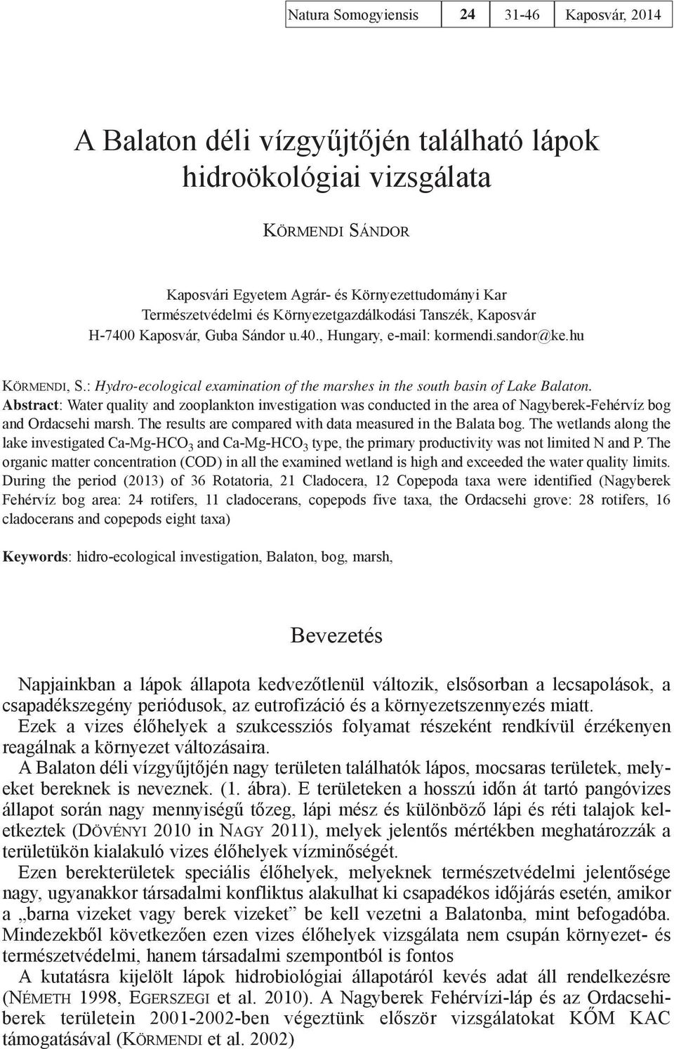 : Hydro-ecological examination of the marshes in the south basin of Lake Balaton.