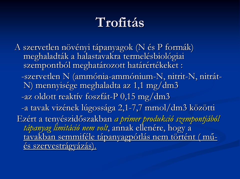 foszfát-p 0,15 mg/dm3 -a tavak vizének lúgossága 2,1-7,7 mmol/dm3 közötti Ezért a tenyészidőszakban a primer produkció