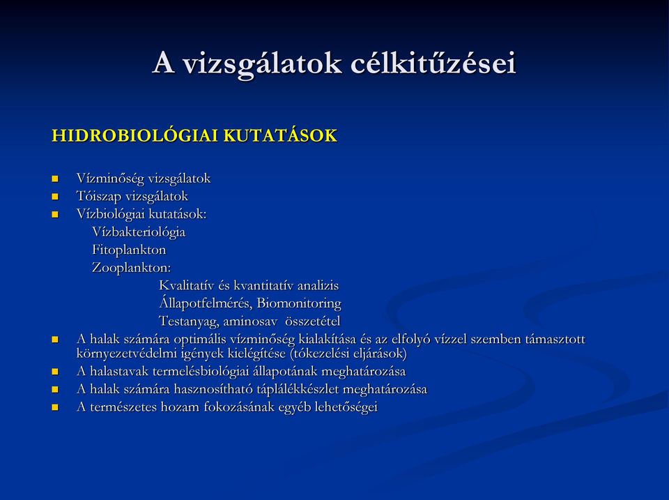 optimális vízminőség kialakítása és az elfolyó vízzel szemben támasztott környezetvédelmi igények kielégítése (tókezelési eljárások) A