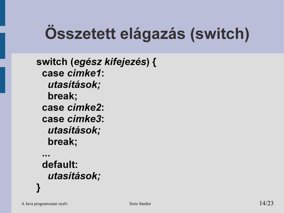 cimke2: case cimke3: utasítások; break;.