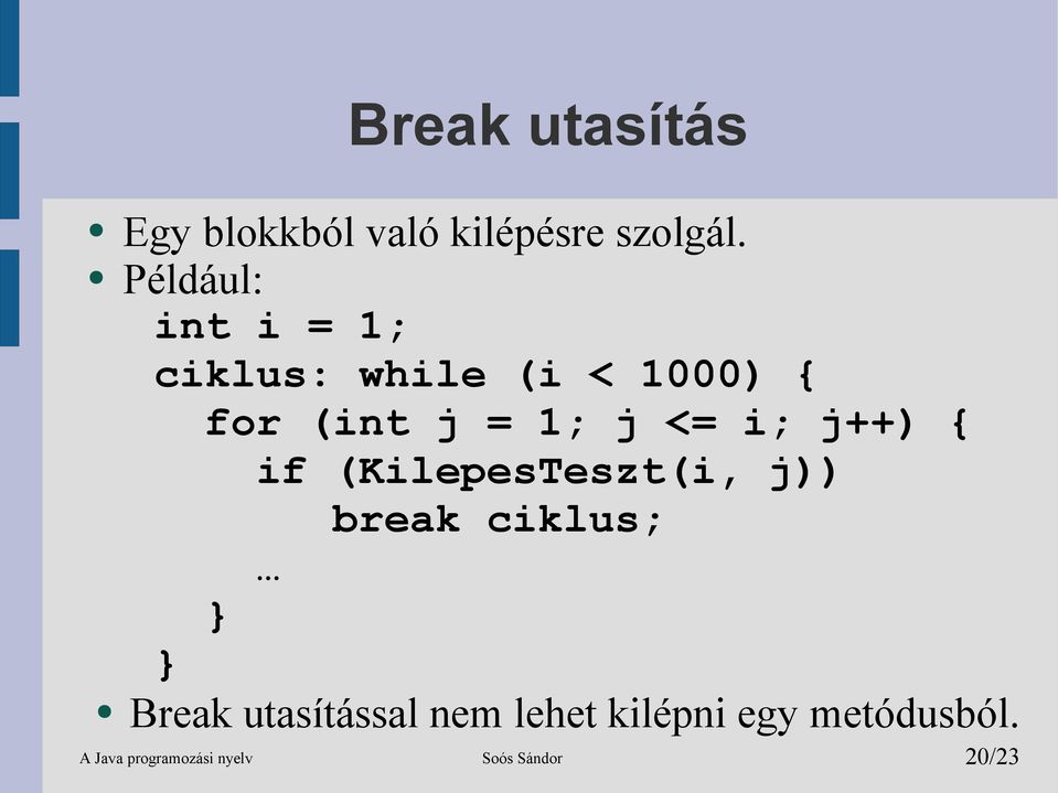 <= i; j++) { if (KilepesTeszt(i, j)) break ciklus; } } Break
