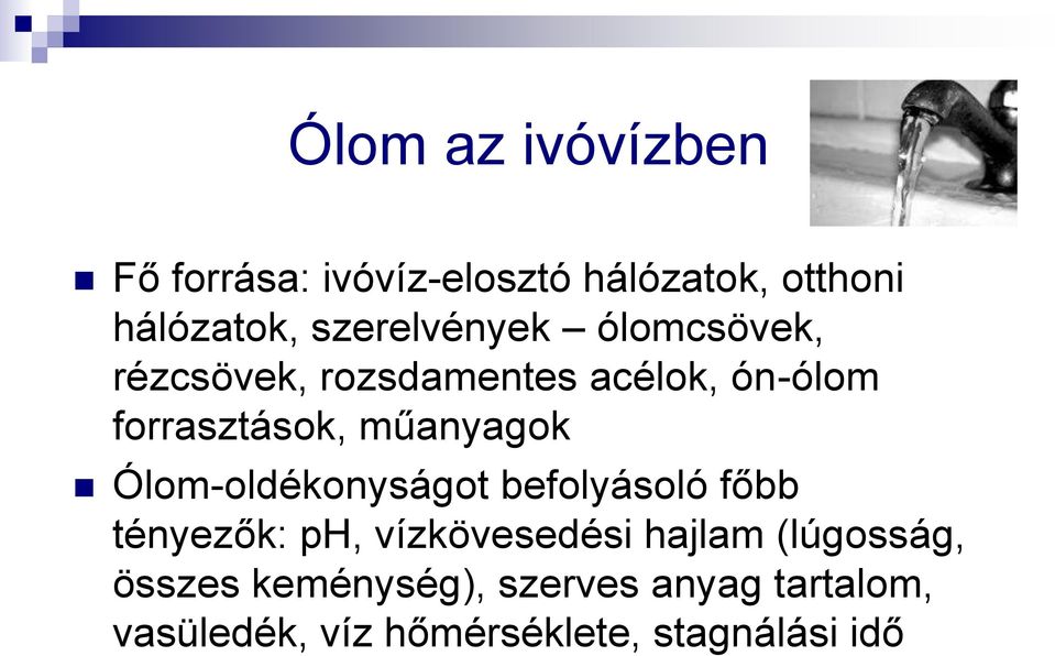 műanyagok Ólom-oldékonyságot befolyásoló főbb tényezők: ph, vízkövesedési hajlam