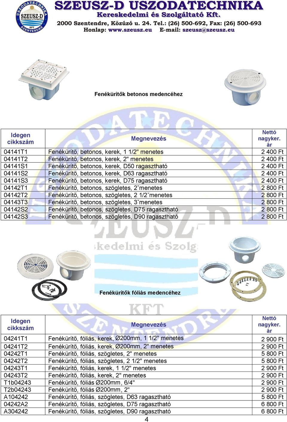 szögletes, 2 1/2ˇmenetes Fenékürítő, betonos, szögletes, 3ˇmenetes Fenékürítő, betonos, szögletes, D75 ragasztható Fenékürítő, betonos, szögletes, D90 ragasztható 2 400 Ft 2 400 Ft 2 400 Ft 2 400 Ft