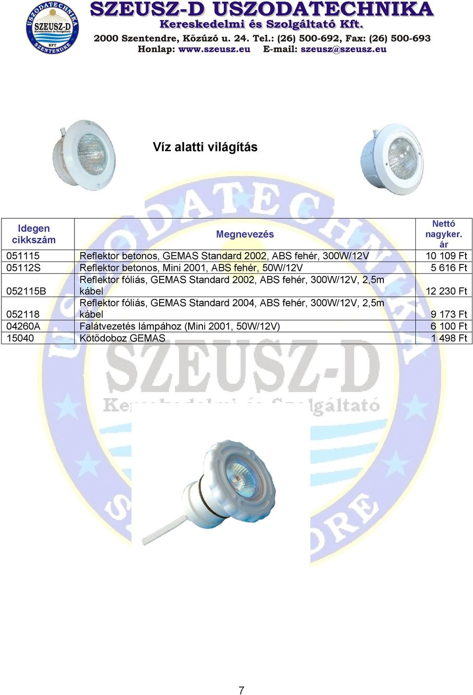 fehér, 300W/12V, 2,5m kábel Reflektor fóliás, GEMAS Standard 2004, ABS fehér, 300W/12V, 2,5m kábel
