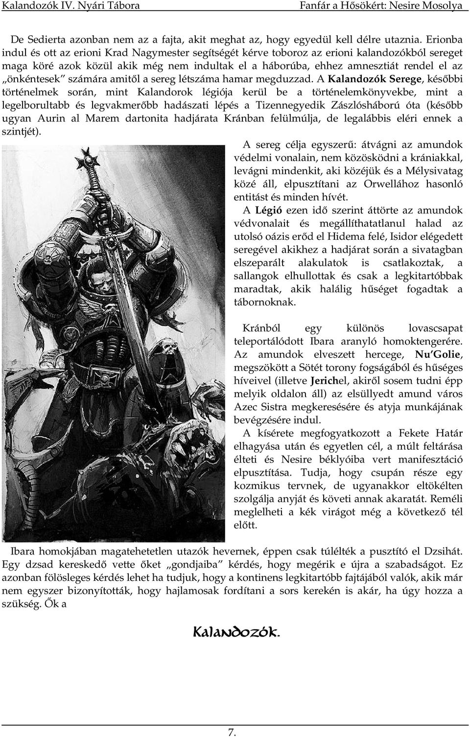 önkéntesek számára amitıl a sereg létszáma hamar megduzzad.