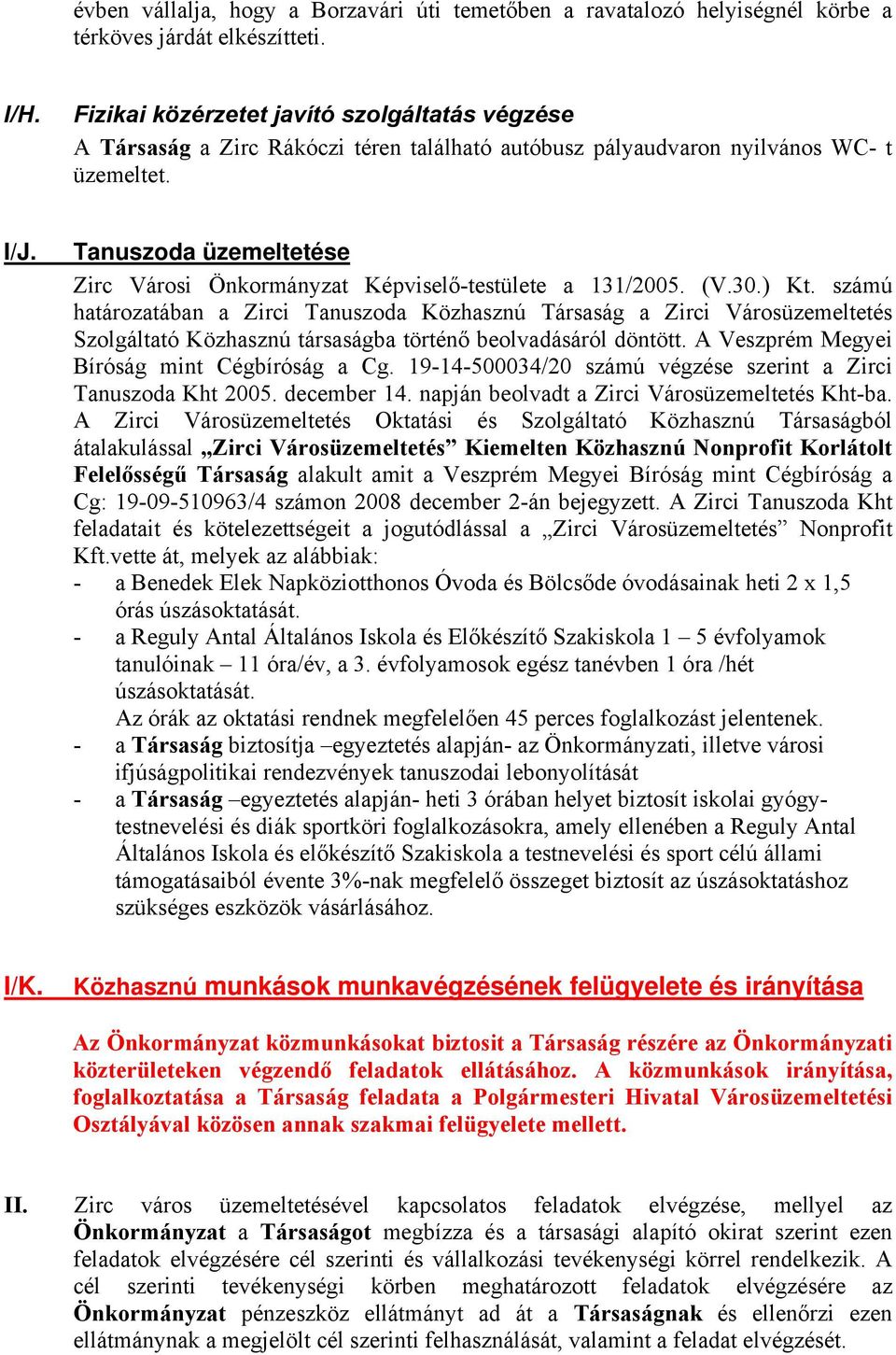 Tanuszoda üzemeltetése Zirc Városi Önkormányzat Képviselő-testülete a 131/2005. (V.30.) Kt.
