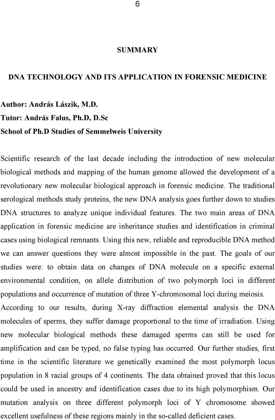 revolutionary new molecular biological approach in forensic medicine.