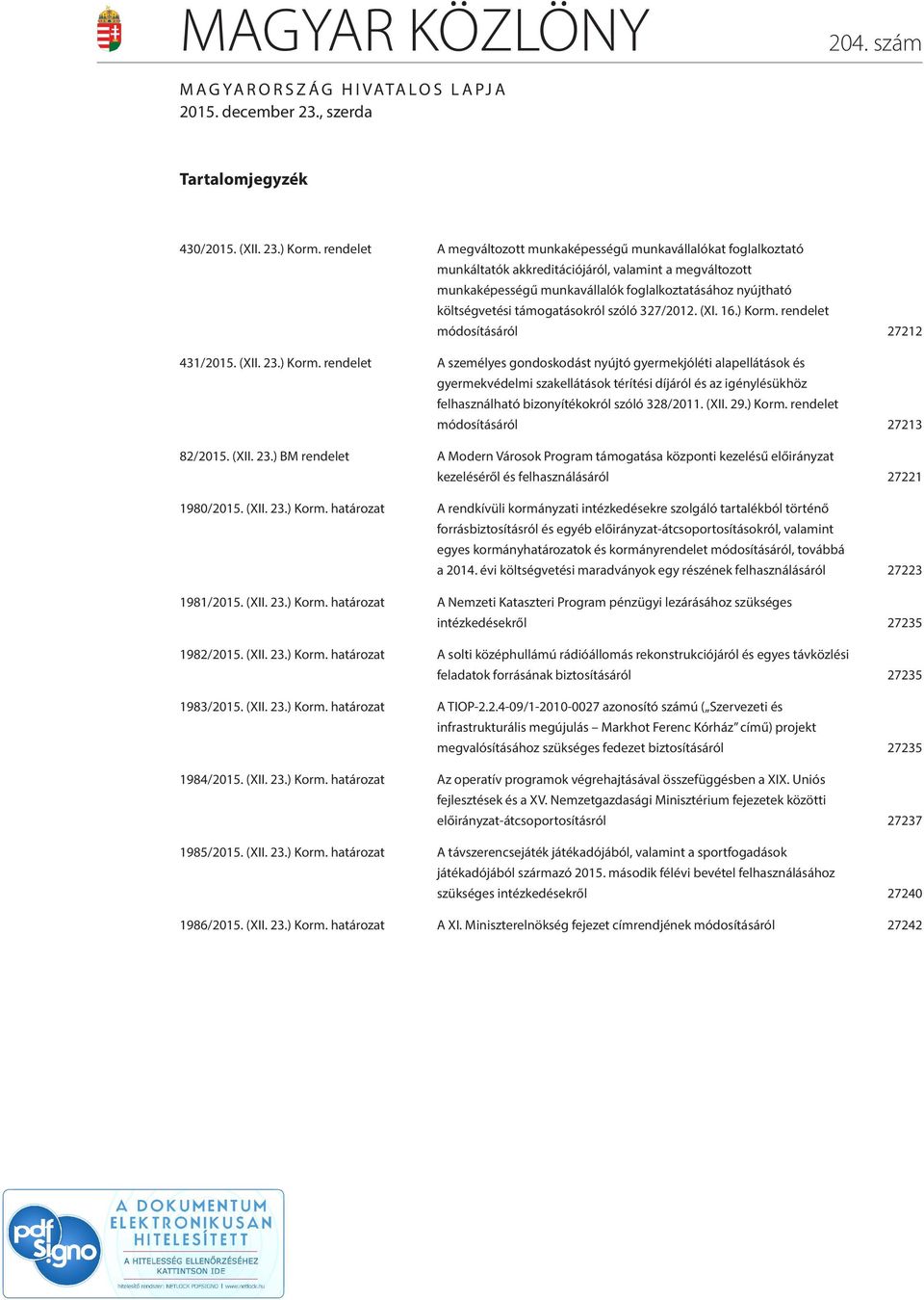 támogatásokról szóló 327/2012. (XI. 16.) Korm.