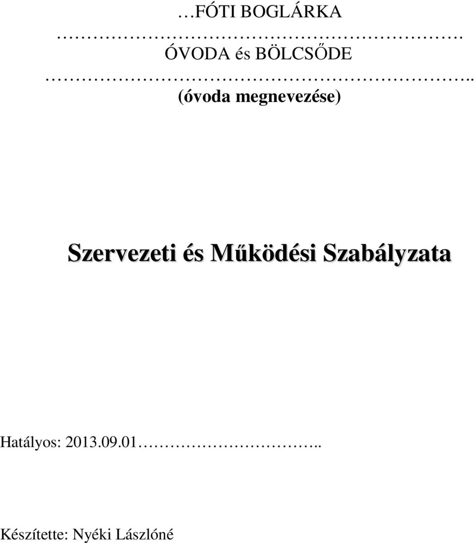 és Működési Szabályzata Hatályos: