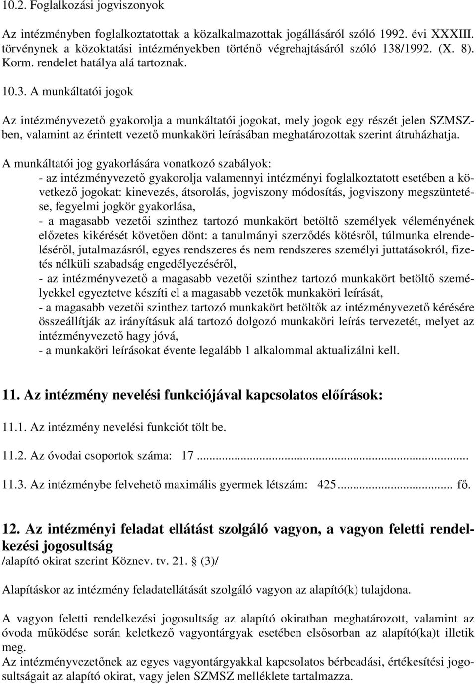 /1992. (X. 8). Korm. rendelet hatálya alá tartoznak. 10.3.