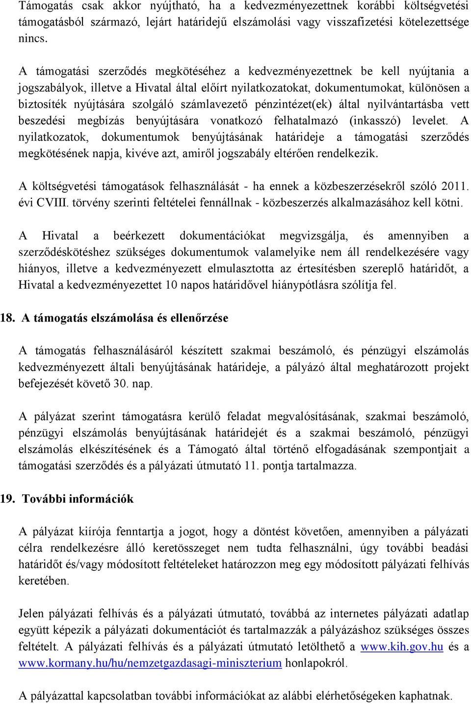 számlavezető pénzintézet(ek) által nyilvántartásba vett beszedési megbízás benyújtására vonatkozó felhatalmazó (inkasszó) levelet.