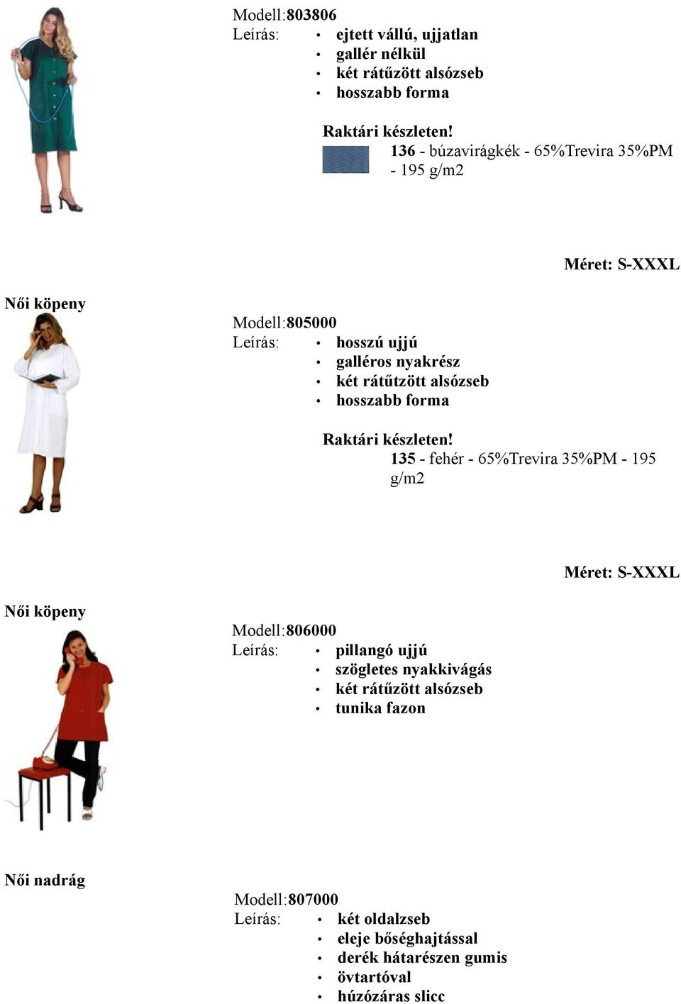 135 - fehér - 65%Trevira 35%PM - 195 Méret: S-XXXL Női köpeny Modell:806000 Leírás: pillangó ujjú szögletes nyakkivágás két