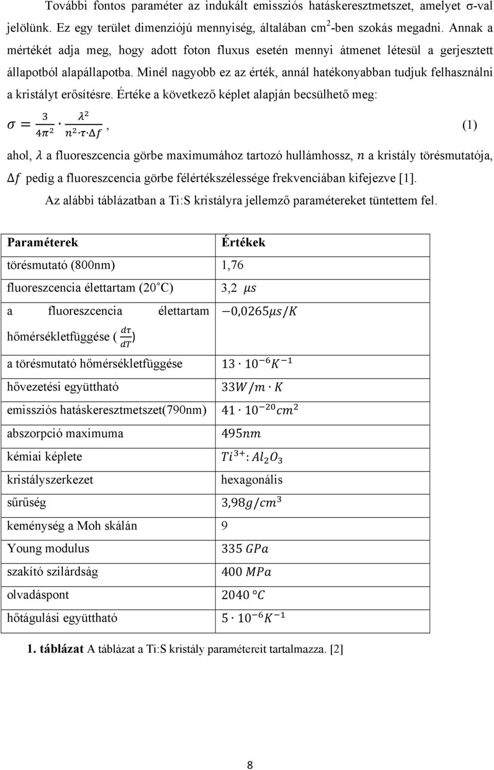 Minél nagyobb ez az érték, annál hatékonyabban tudjuk felhasználni a kristályt erősítésre.