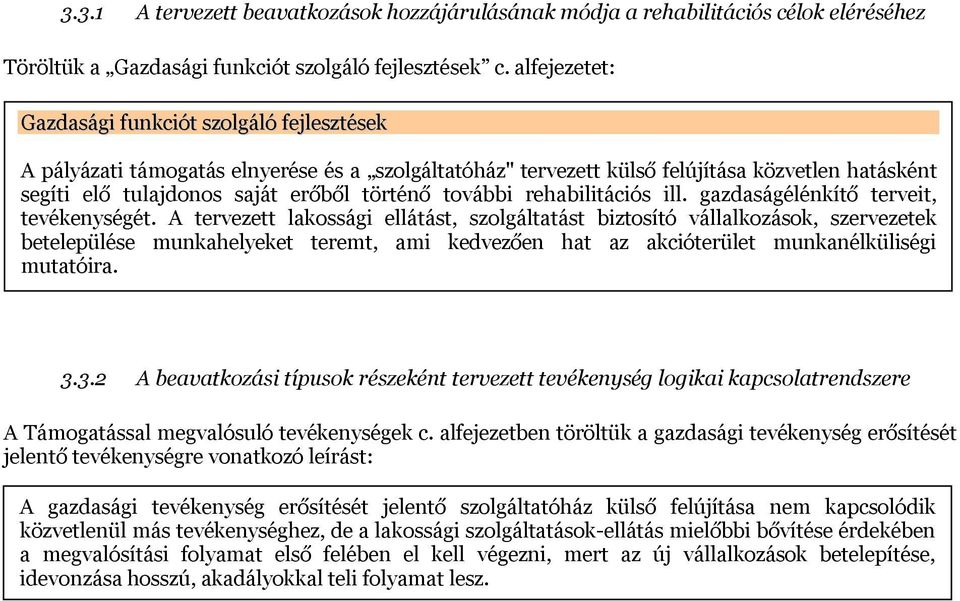 további rehabilitációs ill. gazdaságélénkítő terveit, tevékenységét.