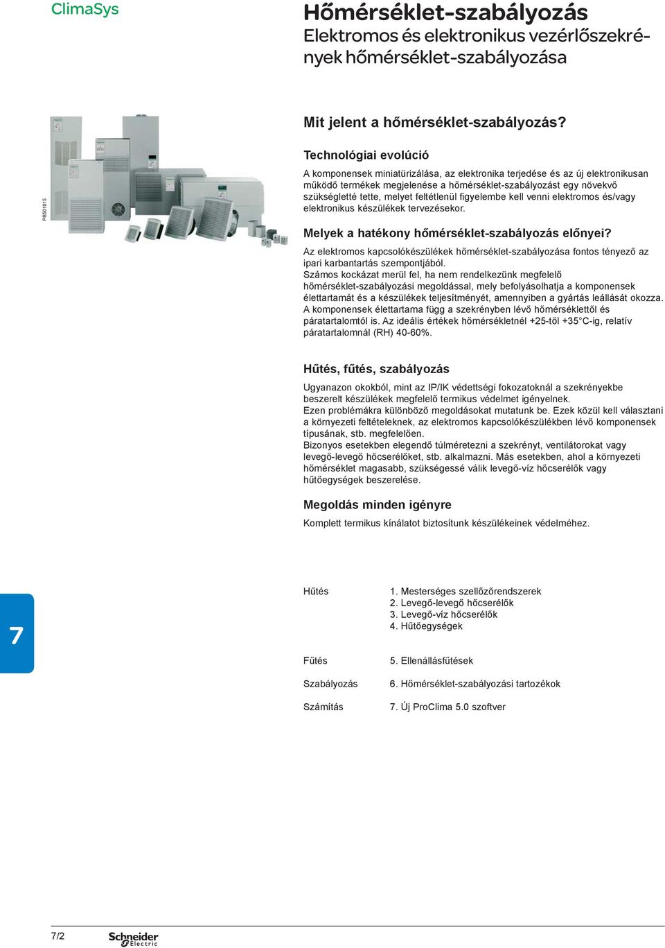 melyet feltétlenül figyelembe kell venni elektromos és/vagy elektronikus készülékek tervezésekor. Melyek a hatékony hőmérséklet-szabályozás előnyei?