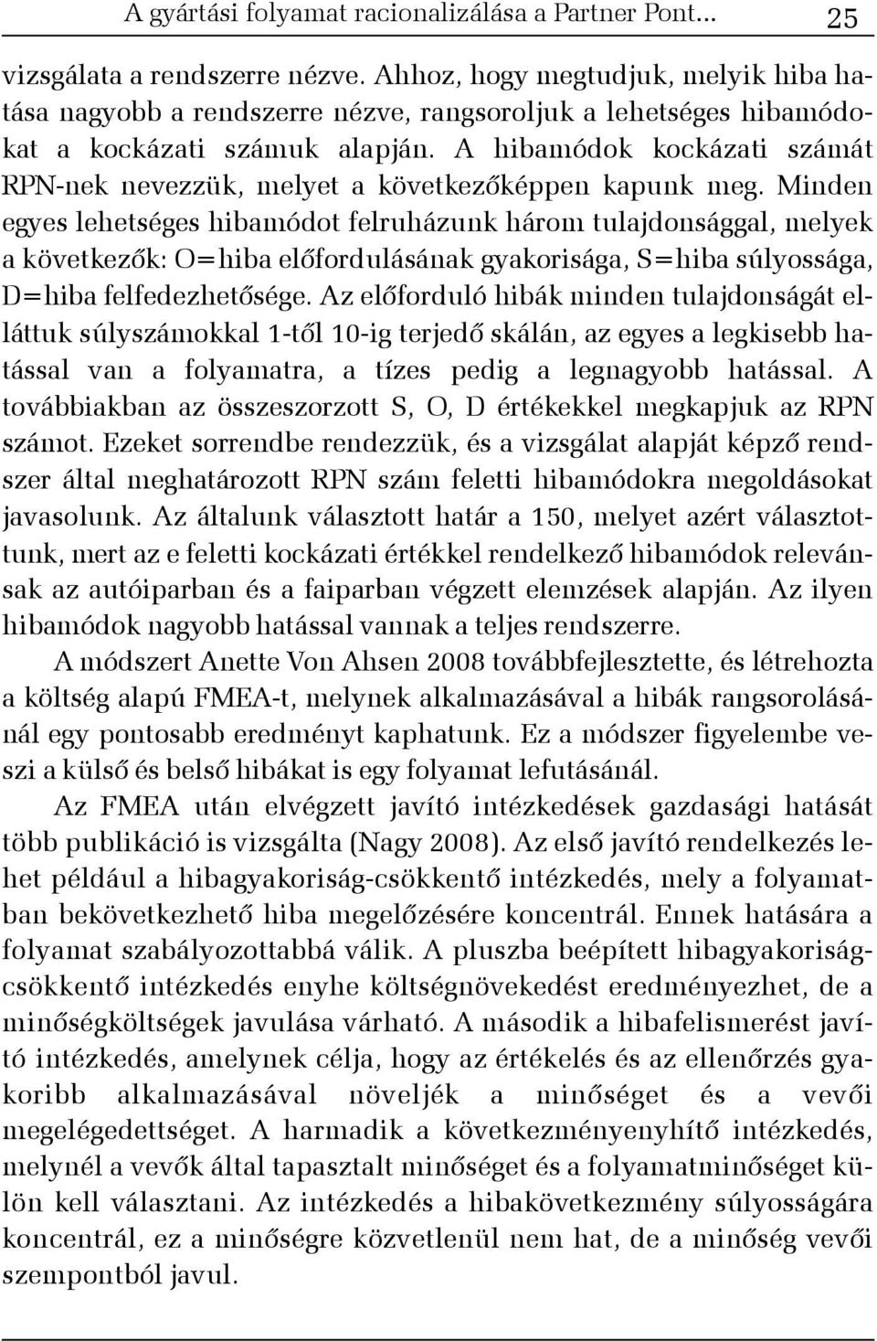 A hibamódok kockázati számát RPN-nek nevezzük, melyet a következõképpen kapunk meg.