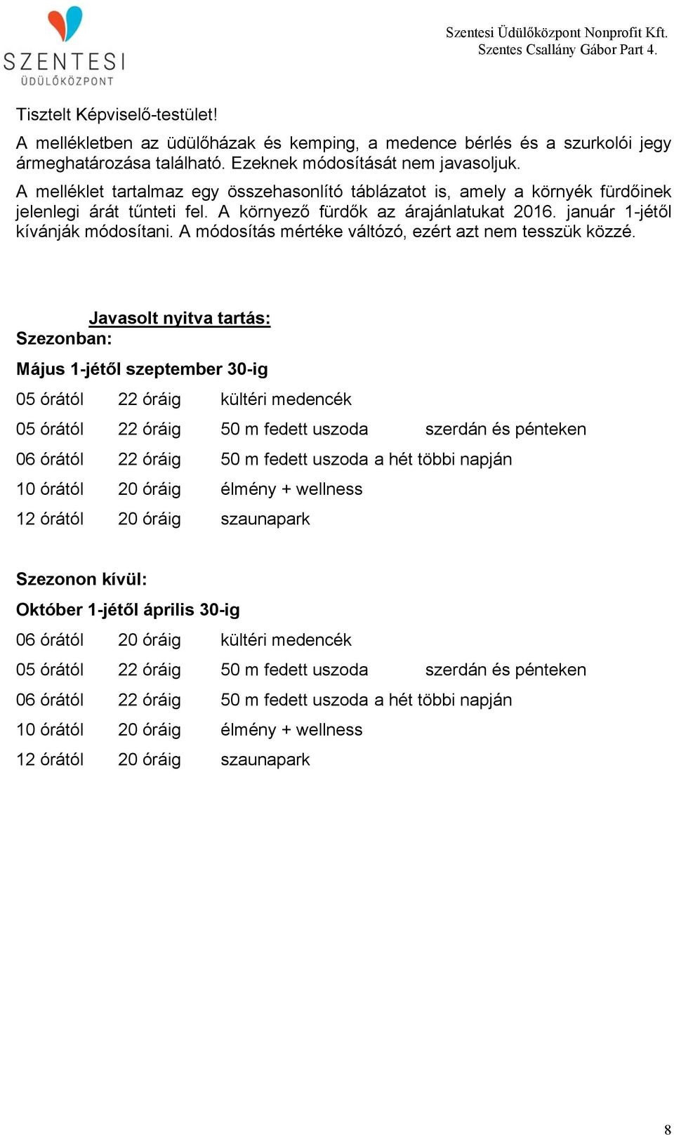 A módosítás mértéke váltózó, ezért azt nem tesszük közzé.