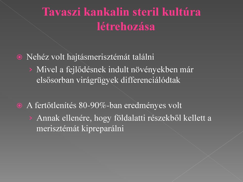 elsősorban virágrügyek differenciálódtak A fertőtlenítés 80-90%-ban