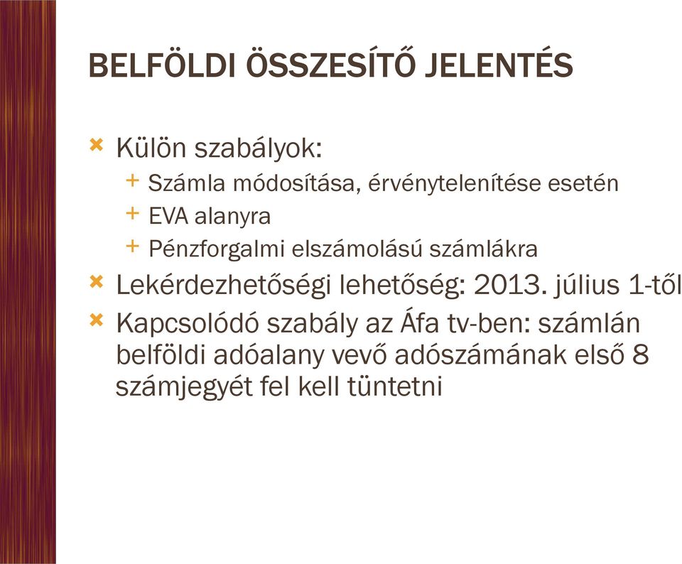 Lekérdezhetőségi lehetőség: 2013.