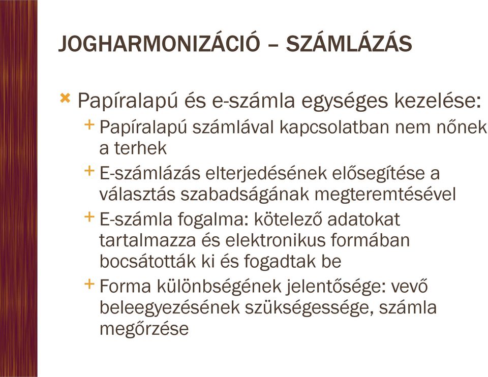 megteremtésével E-számla fogalma: kötelező adatokat tartalmazza és elektronikus formában