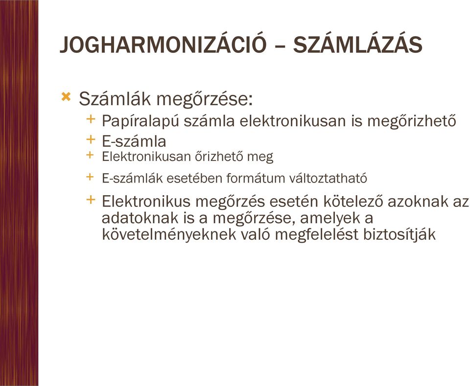 E-számlák esetében formátum változtatható Elektronikus megőrzés esetén