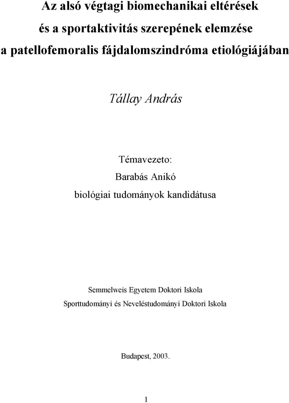 Témavezeto: Barabás Anikó biológiai tudományok kandidátusa Semmelweis