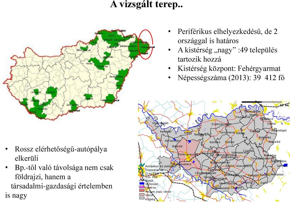 település tartozik hozzá Kistérség központ: Fehérgyarmat Népességszáma