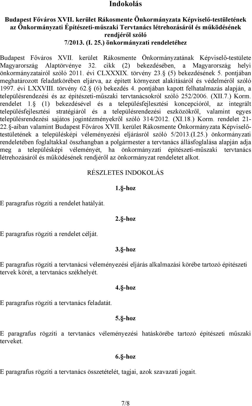 cikk (2) bekezdésében, a Magyarország helyi önkormányzatairól szóló 2011. évi CLXXXIX. törvény 23. (5) bekezdésének 5.