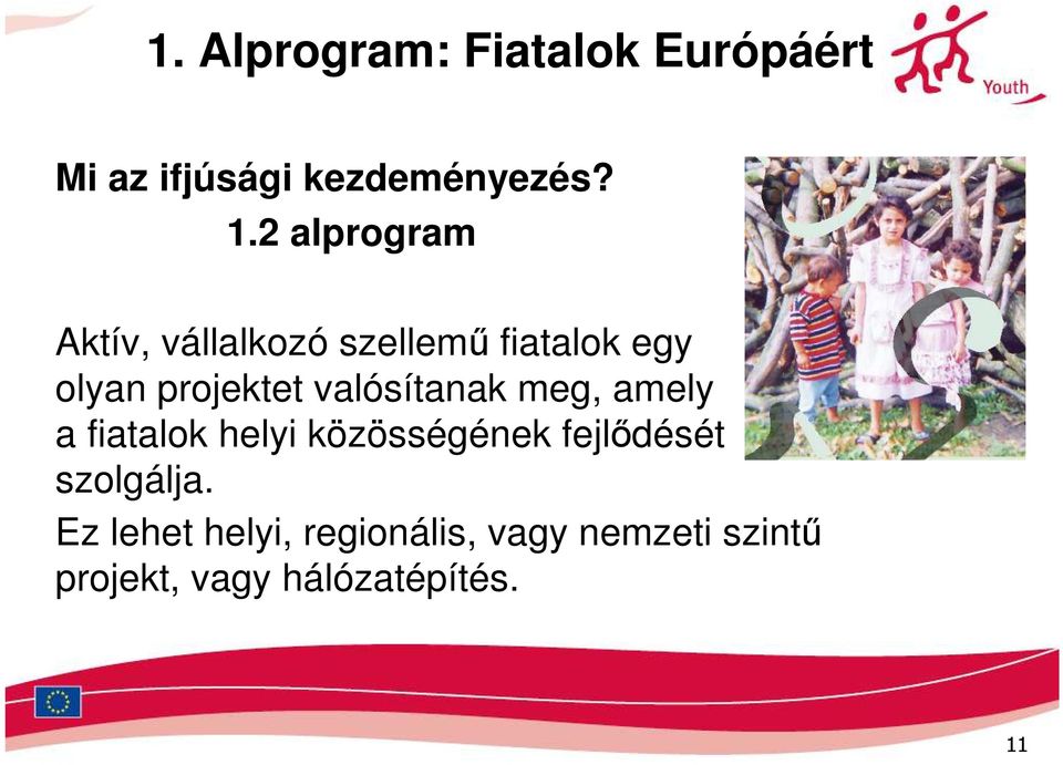 valósítanak meg, amely a fiatalok helyi közösségének fejlıdését