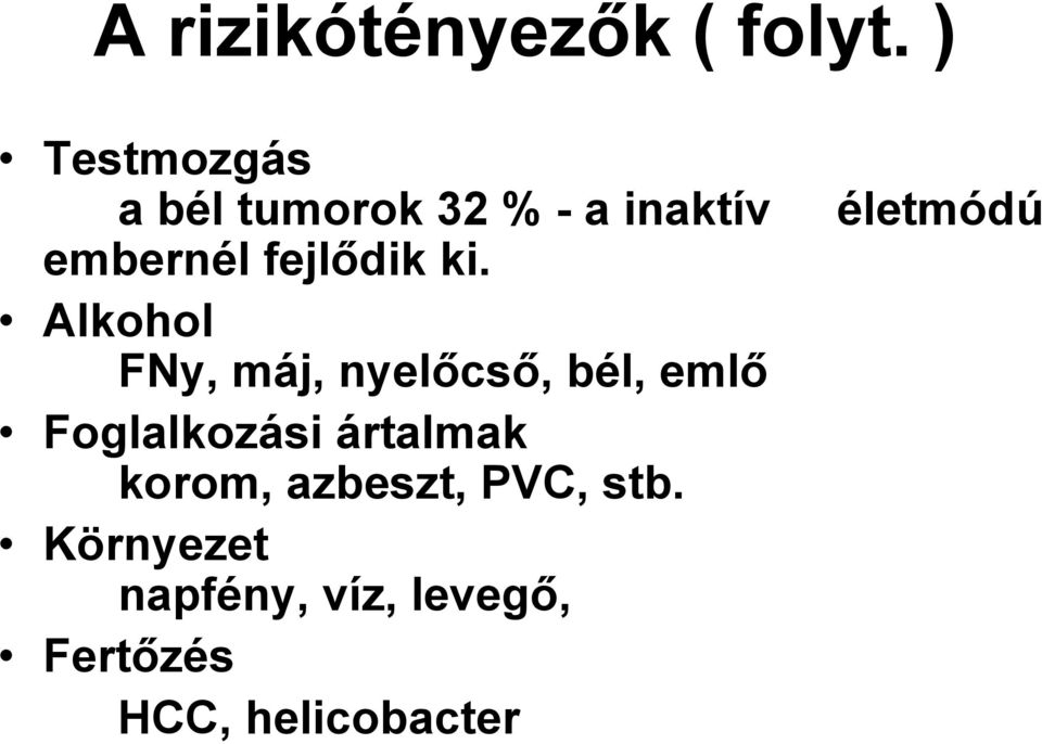 ki. Alkohol FNy, máj, nyelőcső, bél, emlő Foglalkozási