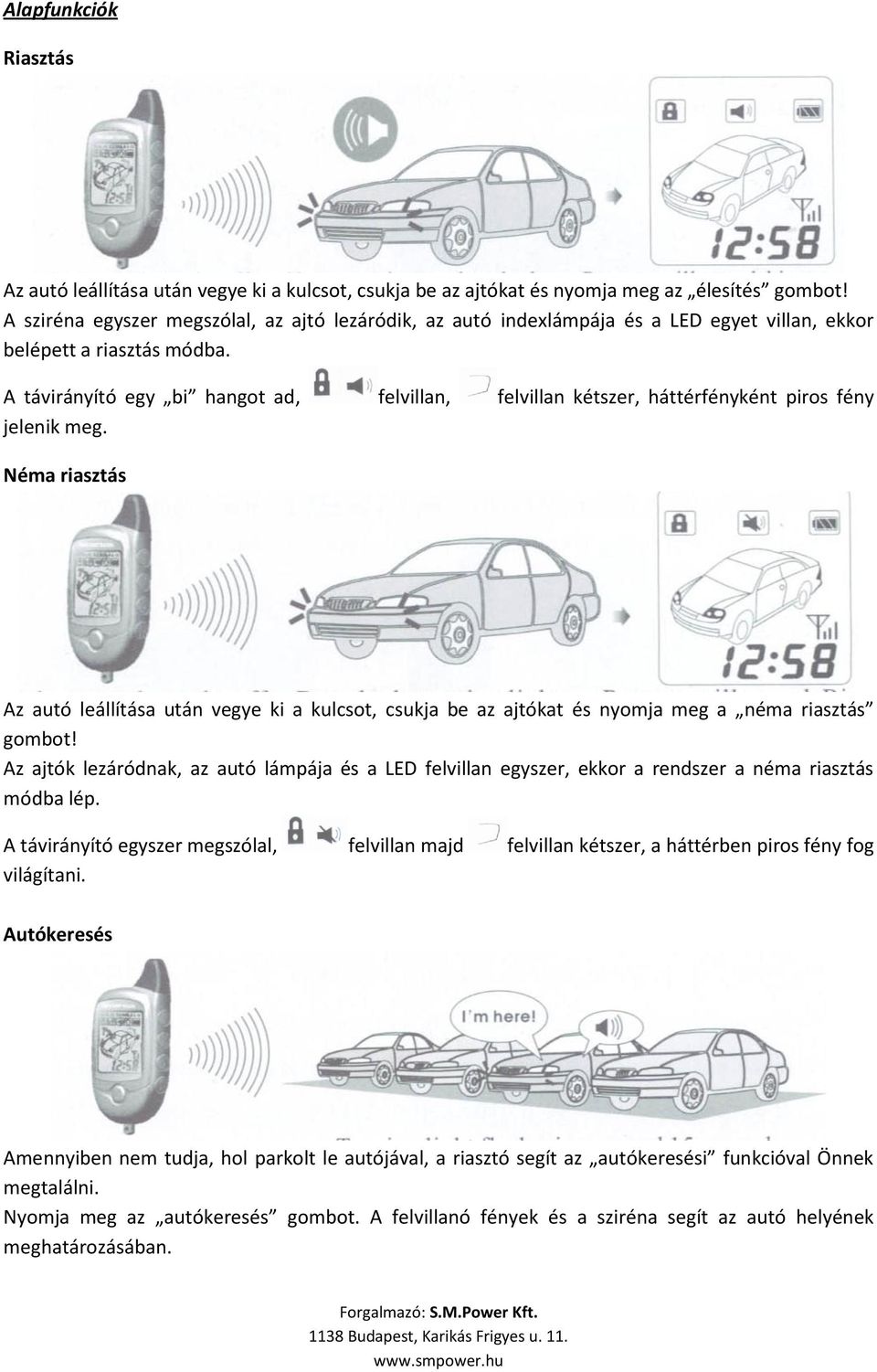 A távirányító egy bi hangot ad, felvillan, felvillan kétszer, háttérfényként piros fény jelenik meg.