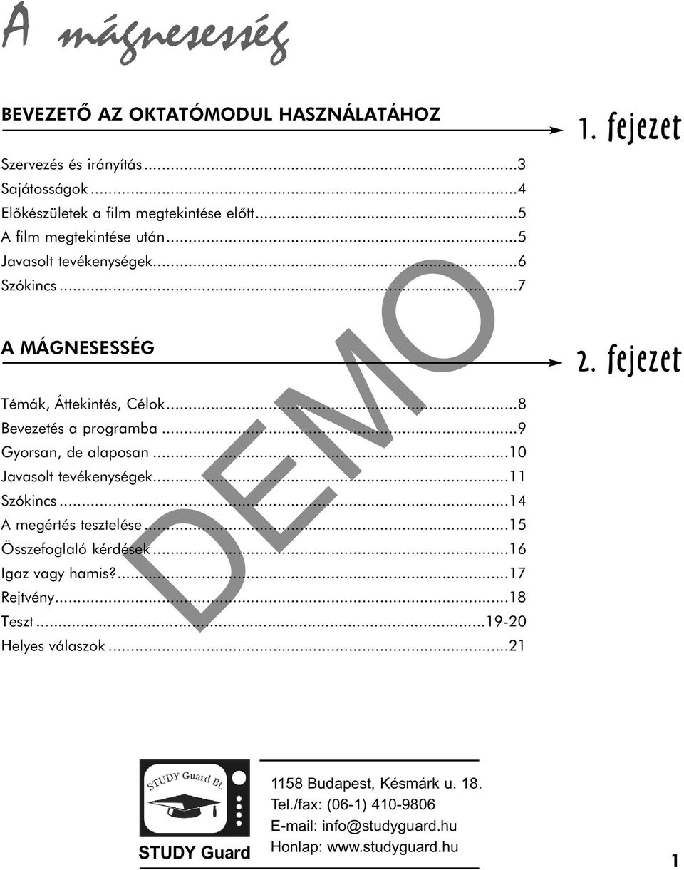 ..10 Javasolt tevékenységek...11 Szókincs...14 A megértés tesztelése...15 Összefoglaló kérdések...16 Igaz vagy hamis?...17 Rejtvény...18 Teszt.