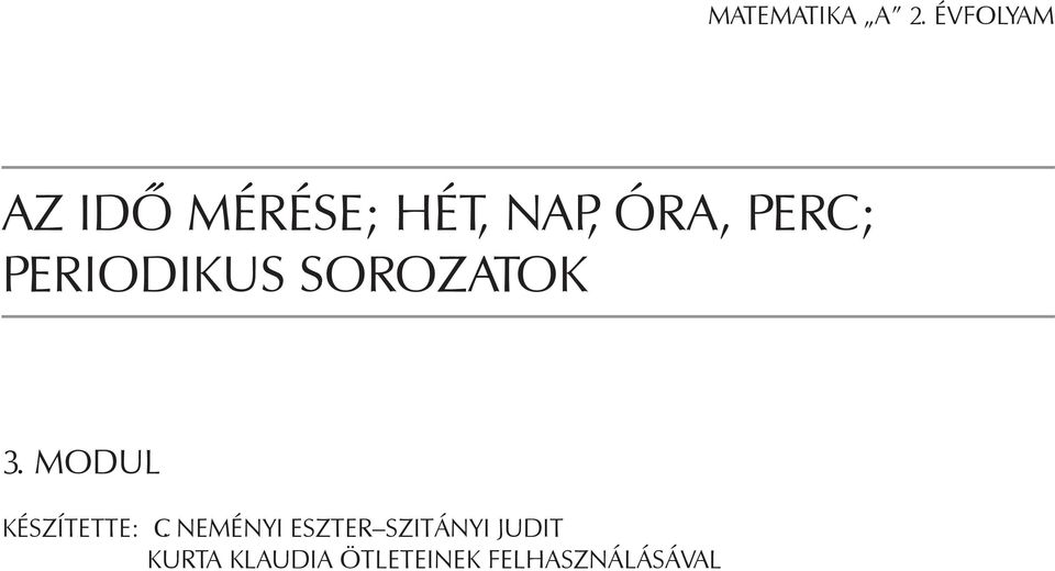 periodikus sorozatok 3. modul Készítette: C.