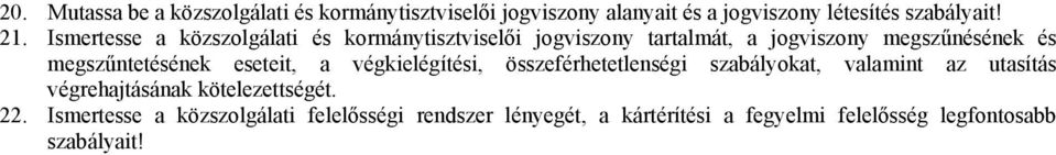 megszűntetésének eseteit, a végkielégítési, összeférhetetlenségi szabályokat, valamint az utasítás végrehajtásának