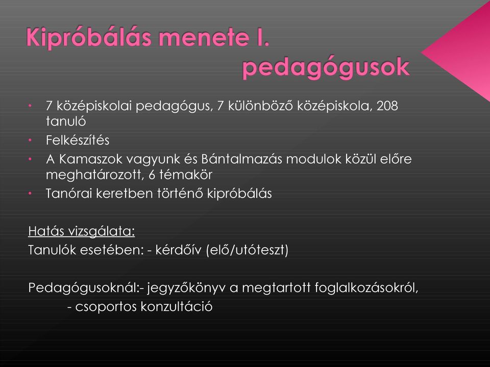 Tanórai keretben történő kipróbálás Hatás vizsgálata: Tanulók esetében: - kérdőív